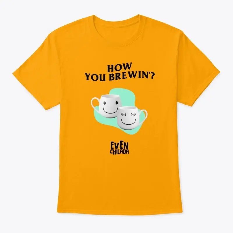 How You Brewin'?